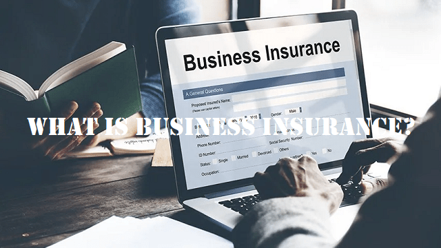 What Is Business Insurance?